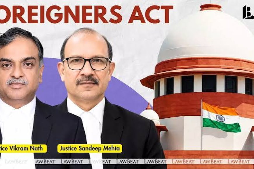 'Citizenship must be determined through fair process': SC sets aside 27 foreigner declarations by Gauhati HC