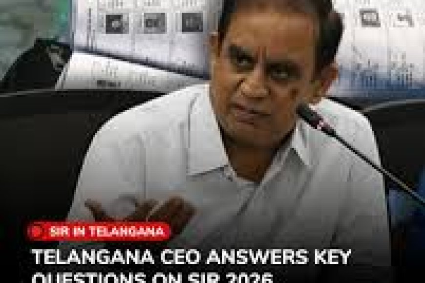 SIR will not affect welfare schemes, says Telangana Chief Electoral Officer