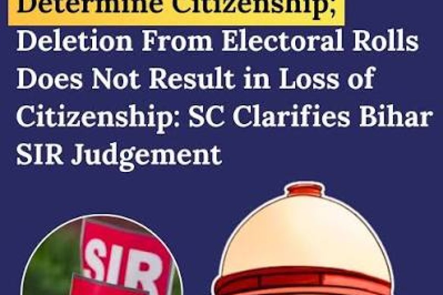 Deletion from SIR rolls not loss of citizenship: SC