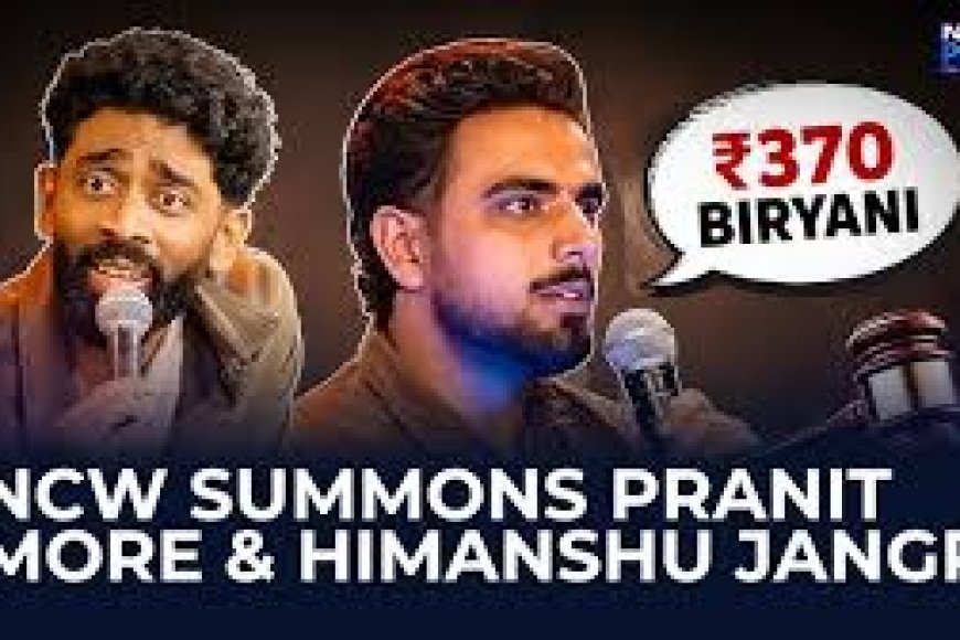 'Rs 370 biriyani' remark: NCW summons Himanshu Jangra, comedian Pranit More