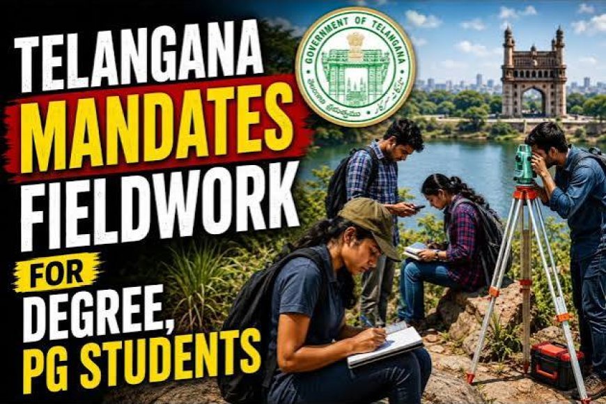 Telangana to make field experience mandatory, credit-based component of undergraduate grading,