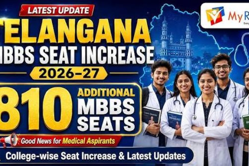 Telangana govt, private colleges to get 810 more MBBS seats