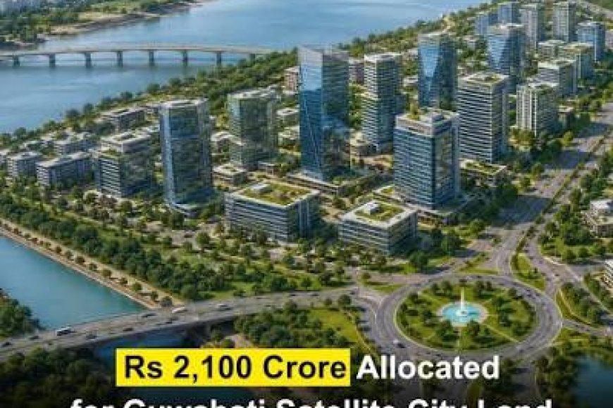 Assam's Rs 2,100-Crore Plan To Build Satellite City Around Guwahati Airport