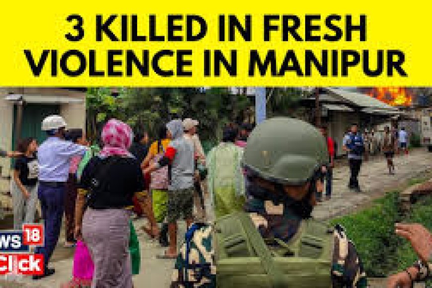 Three Kuki villagers killed in fresh Manipur violence