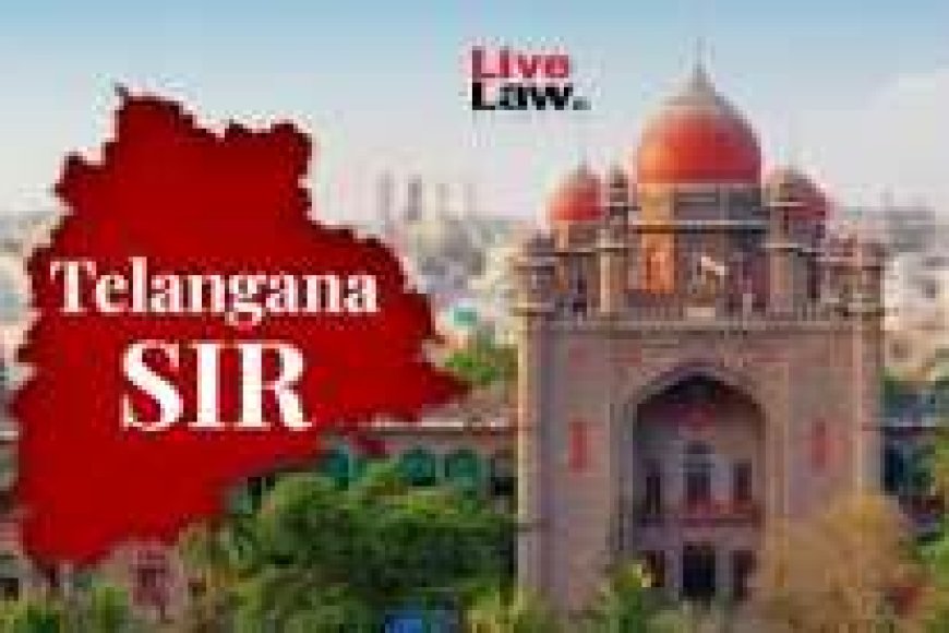 Telangana HC refuses interim relief on plea challenging Telugu-only SIR forms; says EC to consider Urdu forms