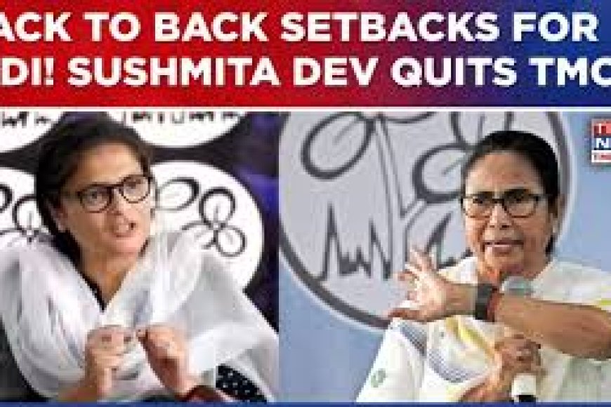 Another Setback For TMC As Sushmita Dev Resigns From Rajya Sabha 