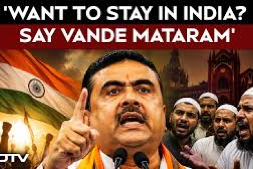 "If You Want To Live Here...": Suvendu Adhikari Vs Muslim Body Over Vande Mataram