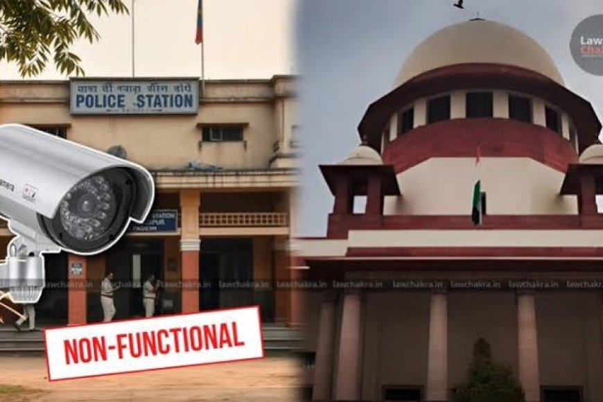 Supreme Court pat for lawyer over CCTVs in police stations nationwide