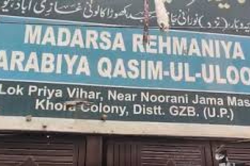 Ghaziabad Intensifies Crackdown, Seals Two Illegal Madrasas