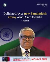 Decks Cleared For Bangladesh's New High Commissioner To India Asad Alam Siam