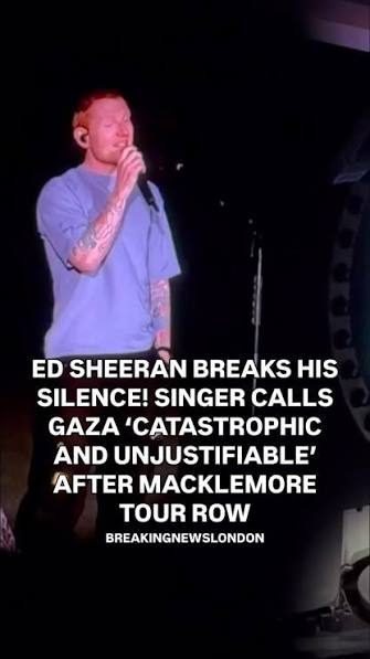 Ed Sheeran calls Gaza situation ‘catastrophic, unjustifiable’
