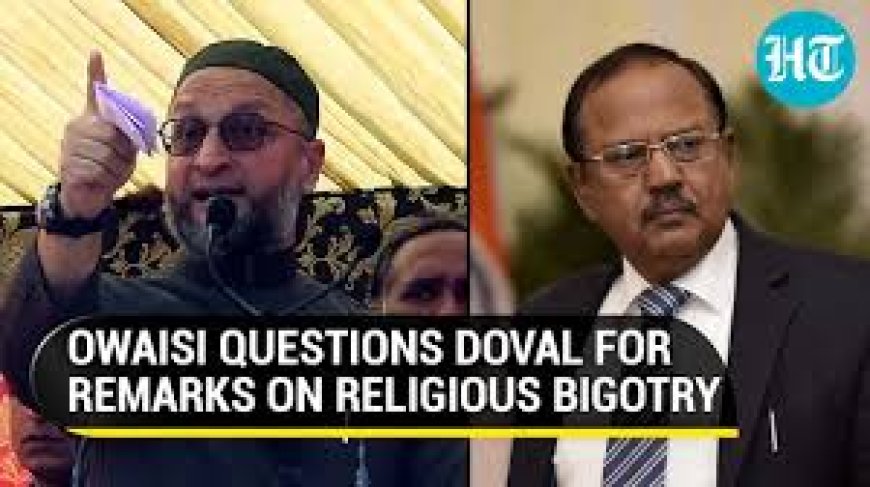 Asaduddin Owaisi takes jibe at NSA Doval over ‘avenge’ comments