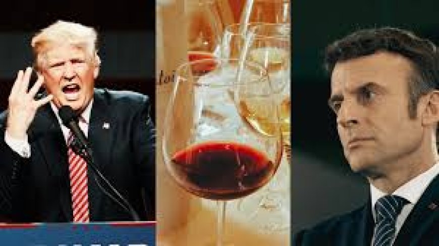 Trump threatens 200% tariff on French liquor after Macron snub
