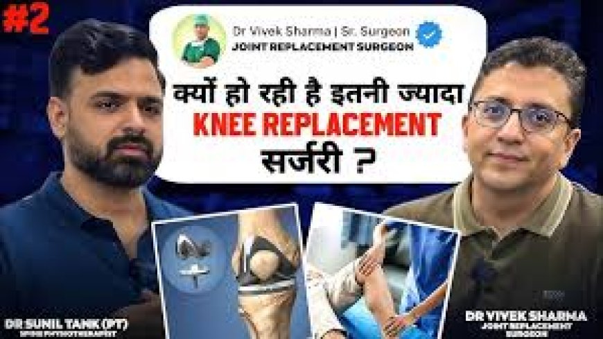 Dr Sunil urges timely knee replacement to avoid complications