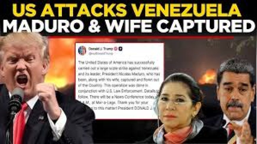 US Aattacks Venezuela, Captures President Maduro 