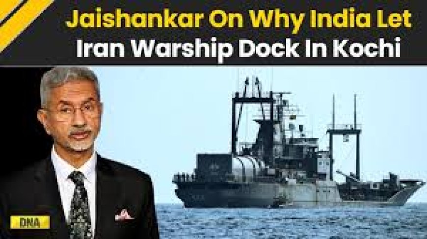 Jaishankar explains why India let Iran warship dock in Kochi