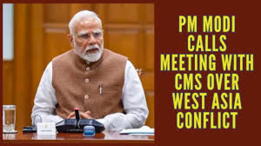 Modi to interact with chief ministers over West Asia conflict