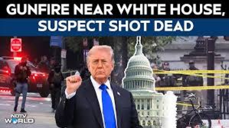 Gunfire Near White House, Suspect Shot Dead, Bystander Injured