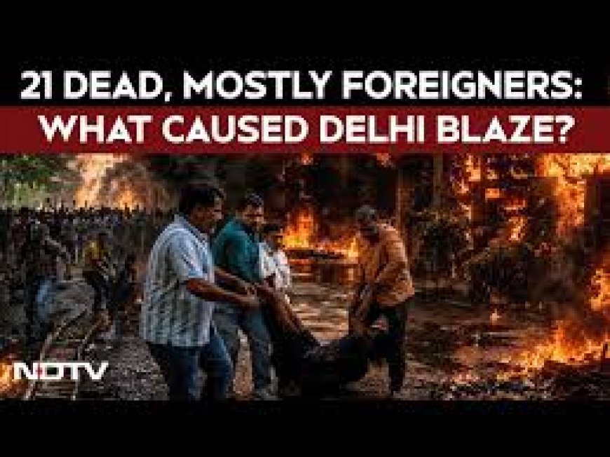 21, mostly foreigners, killed in massive fire at Delhi hotel