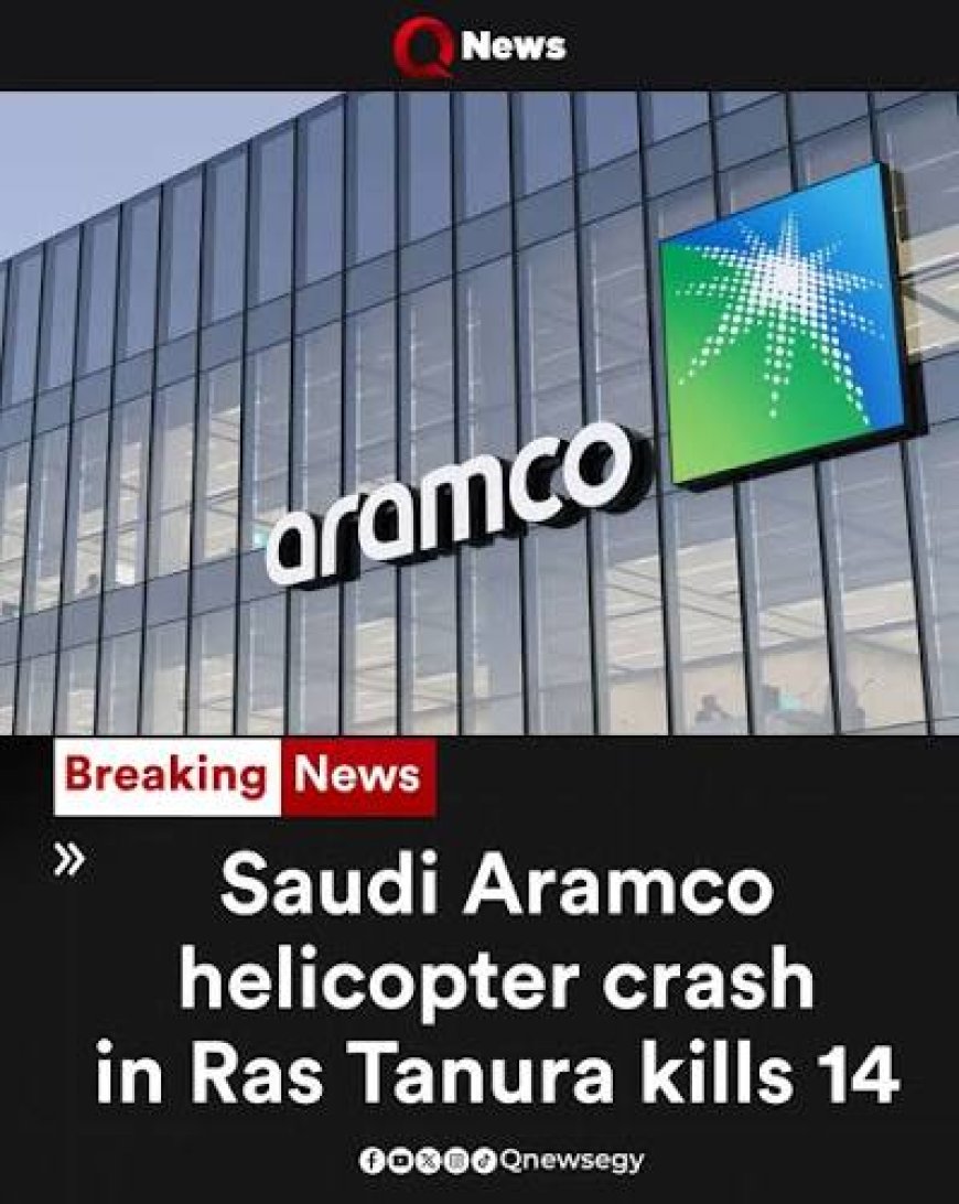 At least 14 killed in Saudi Aramco helicopter crash