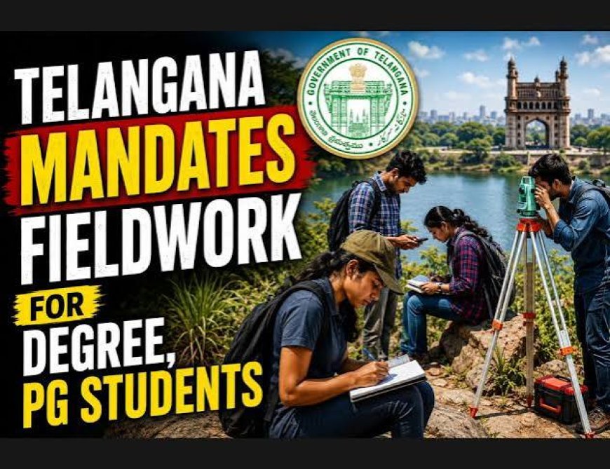 Telangana to make field experience mandatory, credit-based component of undergraduate grading,