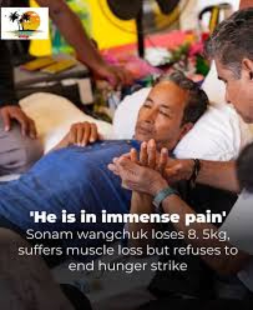 Wangchuk refuses to end fast despite being 'in immense pain'