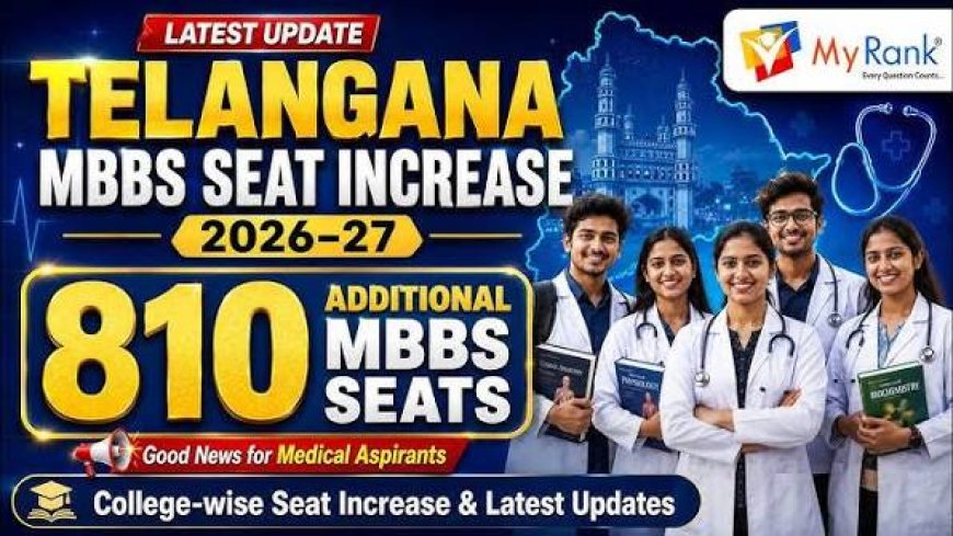 Telangana govt, private colleges to get 810 more MBBS seats