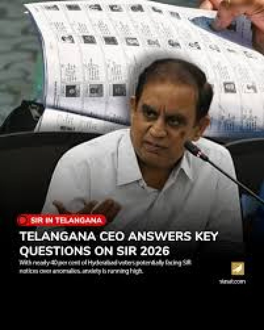 SIR will not affect welfare schemes, says Telangana Chief Electoral Officer