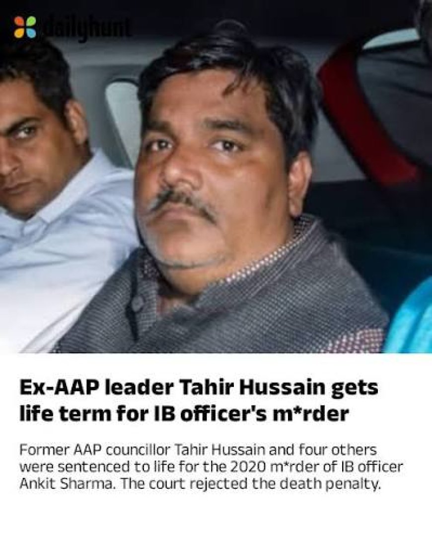 AAP ex-councillor Tahir Hussain gets life term in IB officer murder case