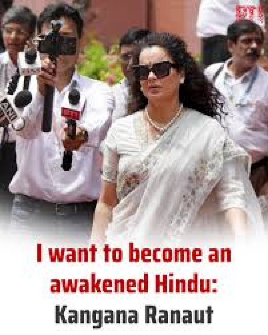 I was a moderate Hindu, now I want to convert to..., Kangana